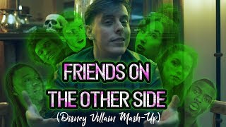 Friends On the Other Side  Disney Villain MashUp  Thomas Sanders [upl. by Yenffit695]