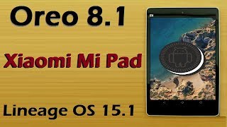 How To Update Android Oreo 81 In Xiaomi Mi Pad Lineage OS 151 Install and Review [upl. by Elisabeth]