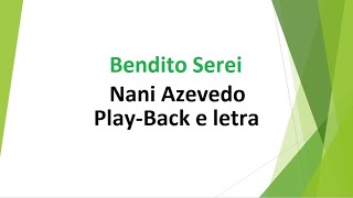 Bendito Serei  Nani Azevedo  playback e letra [upl. by Adnirolc937]