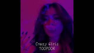 Crazy girls  TOOPOOR  slowed [upl. by Eiaj]