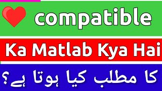 Compatible Meaning In Urdu  Compatible Meaning  Compatible Ka Matlab Kya Hota Hai  Compatible Ka [upl. by Khai506]