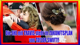 Die EHE mit TRAVIS steht im ZUKUNFTSPLAN von TAYLOR SWIFT Hier sind die TOP 5 ZEICHEN [upl. by Stedt665]