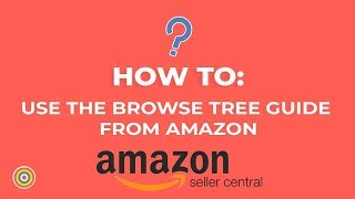 How to Download and Use The Browse Tree Guide from Amazon Seller Central  Ecommerce Tutorials [upl. by Niras166]