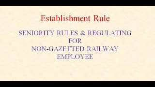 SENIORITY RULES amp REGULATING FOR NONGAZETTED RAILWAY EMPLOYEE [upl. by Jordan]