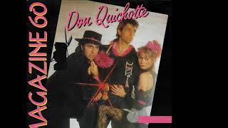 Magazine 60  Don Quichotte 1984 Disco Purrfection Version [upl. by Narcissus]