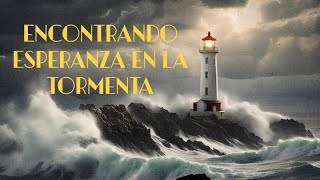 ¿Te Sientes Perdido en la Tormenta Encuentra Esperanza con Dios [upl. by Albie722]