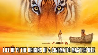 Life of Pi The Origins of a Cinematic Masterpiece [upl. by Ttayw]