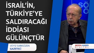 Veysi Sarısözenİsrail’in Türkiye’ye saldıracağı iddiası gülünç Türkiye barışçıl değil fırsatçıdır [upl. by Nonez]