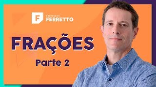 FRAÇÕES Parte 2 Operações Básicas  Matemática Básica  Aula 5 [upl. by Hagar277]