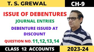 ISSUE OF DEBENTURES TSGREWAL CH9 QUE NO11121314Journal Entries Debenture issued at Discount [upl. by Anilak]