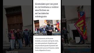 Licenziato per un post in cui invitava a vedere una fiction su unacciaieria reintegrato notizie [upl. by Sal586]