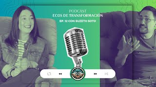 S01E12 Ecos de Transformación  Suzeth Soto [upl. by Lalita21]