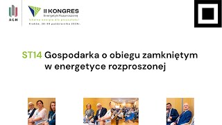 II KER  Sesja tematyczna ST14 Gospodarka o obiegu zamkniętym w energetyce rozproszonej [upl. by Haseena]