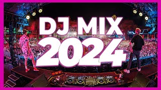 DJ MIX 2024  Mashups amp Remixes of Popular Songs 2024  DJ Remix Club Music Party Songs Mix 2023 [upl. by Elia77]