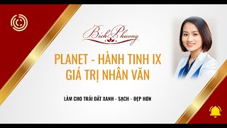 PLANET IX  GIÁ TRỊ NHÂN VĂN [upl. by Ecydnac557]