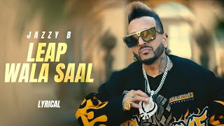 Leap Wala Saal  Jazzy B Lyrical  Veet Baljit  DJ Flow  New Punjabi Songs 2024  Speed Punjabi [upl. by Karmen930]