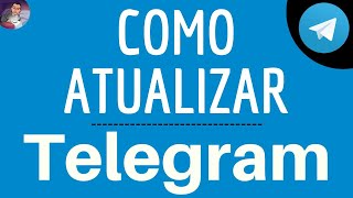 ATUALIZAÇÃO do TELEGRAM como atualizar o aplicativo do Telegram e BAIXAR a NOVA versão [upl. by Dadelos]