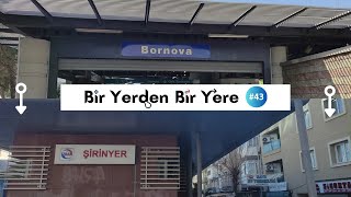 Bir Yerden Bir Yere quotİzmirquot 43  Bornova  Şirinyer [upl. by Joseph]