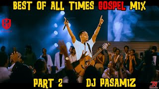 🙌BEST OF ALL TIMES 🙏GOSPEL MIX 2024  💽DJ PASAMIZ FT MUHANDO KYANDE GURDIAN ANGEL SHUSHO [upl. by Kinsler]