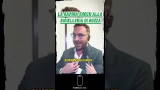 LA GIOIELLERIA DI RUZZA VIENE RAPINATA [upl. by Dnalor]