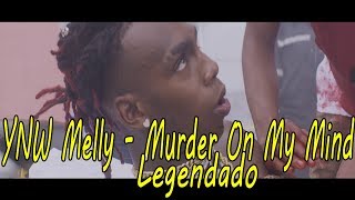 YNW Melly  Murder On My Mind Legendado [upl. by Assirrem66]