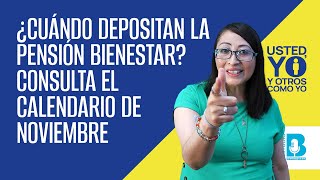 ¿Cuándo depositan la Pensión Bienestar Consulta el calendario de noviembre [upl. by Latisha]