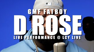 GMF Fatboy  D Rose Live Performance  LCY Live [upl. by Eniamrahc820]