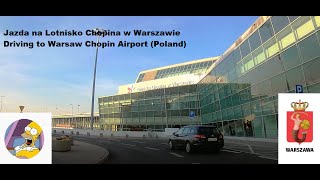 Jazda na Lotnisko Chopina  Warszawa  Odloty  Przyloty  Driving to Warsaw Chopin Airport Poland [upl. by Niarbo]