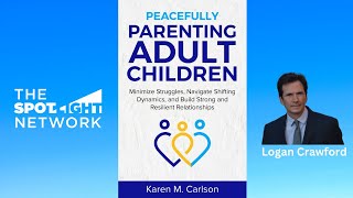 The Spotlight Network on Peacefully Parenting Adult Children by Karen M Carlson [upl. by Westfahl134]