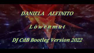 Daniela Alfinito  Löwenmut DJ CdB Bootleg Version 2022 [upl. by Spieler468]