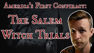 Americas First Conspiracy  The Salem Witch Trials [upl. by Fugate]