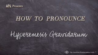 How to Pronounce Hyperemesis Gravidarum Real Life Examples [upl. by Gurevich339]