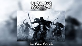 La Ilaha IllAllah  Nasheed For Muslim Warriors [upl. by Danni]