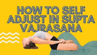 How to self adjust in Supta Vajrasana [upl. by Charity]