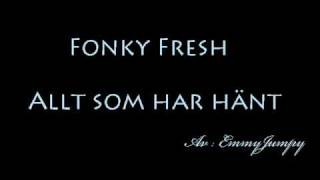 Fonky Fresh  Allt som har hänt [upl. by Nna]