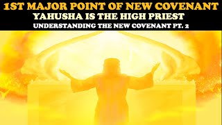 1ST MAJOR POINT OF NEW COVENANT  YAHUSHA IS THE HIGH PRIEST UNDERSTANDING THE NEW COVENANT PT 2 [upl. by Haniraz]