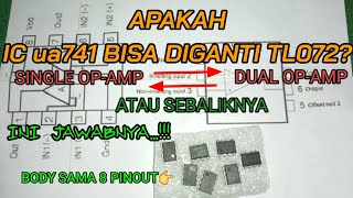 Apakah TL071UA741 Bisa Di Ganti TL072NE5532 dan sebaliknya Ini jawabnya [upl. by Gussie]