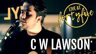 C W LAWSON • LIVE AT FORTYFIVE 17 [upl. by Madriene492]