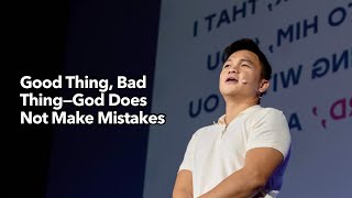 Good Thing Bad Thing—God Does Not Make Mistakes [upl. by Hourihan724]