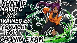 WHAT IF NARUTO WAS TRAINED BY YORUICHI FOR CHUNUN EXAM [upl. by Ihcekn]