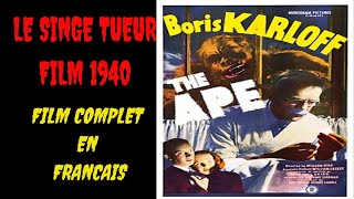 LE SINGE TUEUR 1940 FILM COMPLET EN FRANCAIS monkey film movie boriskarloff dvd bluray fear [upl. by Henryk844]