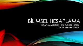 BİLİMSEL HESAPLAMA  ENG 152  5 [upl. by Oruam]