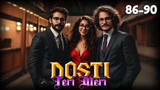 Dosti Tari Mari ❤️ Episode 86 to 90  Dosti Tari Mari Story episode 86 to 90novels love [upl. by Cosetta]