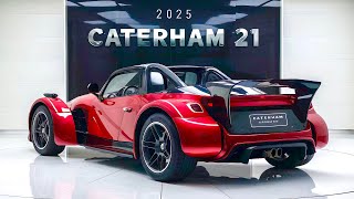 2025 Caterham 21 Unveiled Pure Driving Pleasure or Overhyped” [upl. by Ellehcer]