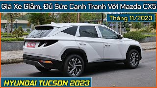 Giá xe Hyundai Tucson 2023 bây giờ ngang CX5 Cập nhật lăn bánh và khuyến mại tháng 112023 [upl. by Tereb]