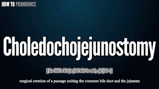 Choledochojejunostomy Pronunciation  How to Pronounce say Choledochojejunostomy CORRECTLY [upl. by Eidaj900]