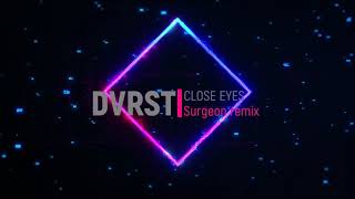 DVRST  Close eyes Surgeon remix [upl. by Wira]