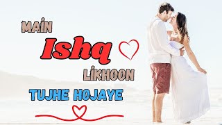 Main Ishq Likhoon Tujhe Hojaye  Main Aa Likhu Tu Aa Jaye  2024 Remake Ishq Likhoon [upl. by Gottwald385]