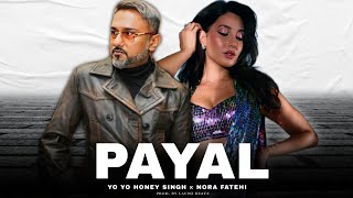 PAYAL  Yo Yo Honey Singh × Nora Fatehi New Music Video  Prod By Lavini Beatz Remix [upl. by Yesor]