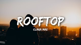 Clara Mae  Rooftop Lyrics [upl. by Aerdna]